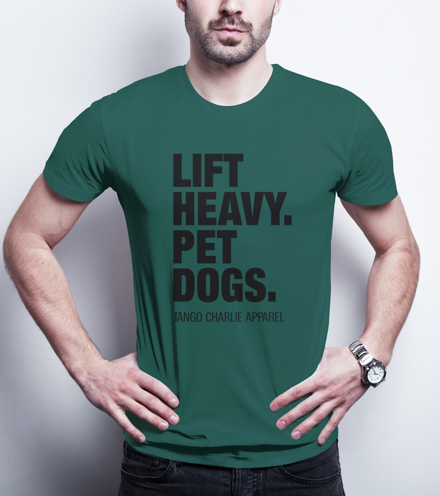 Lift Heavy Pet Dogs Tango Charlie T-Shirt