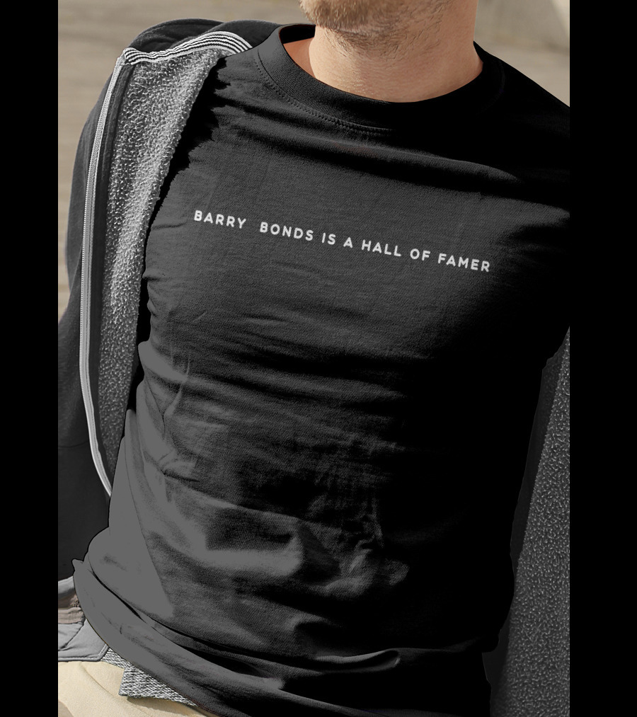 Barry Bonds Is A Hall Of Famer T-Shirt