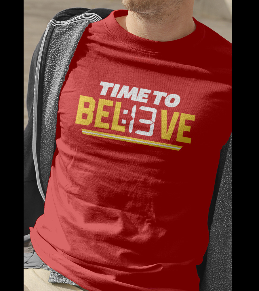 Time To Bel13Ve Kansas City Chiefs Football Fan Gear T-Shirt