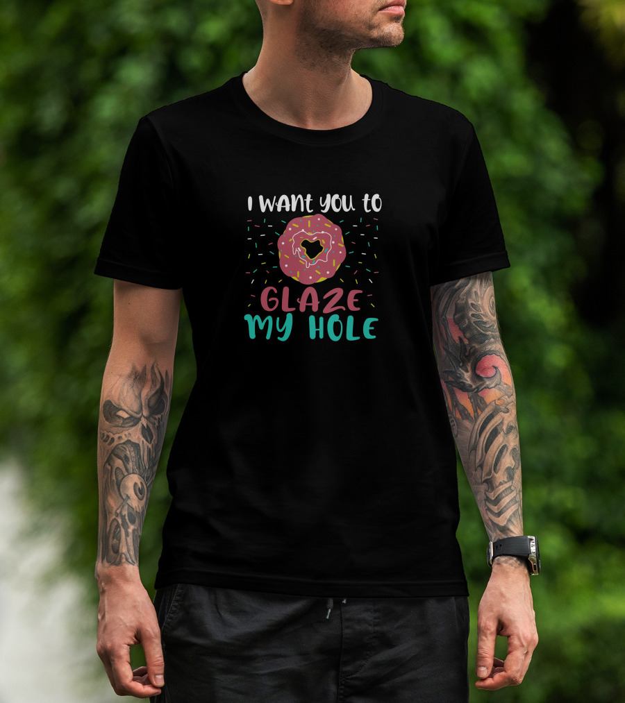 I Want You To Glaze My Hole With Sprinkled Donut T-Shirt