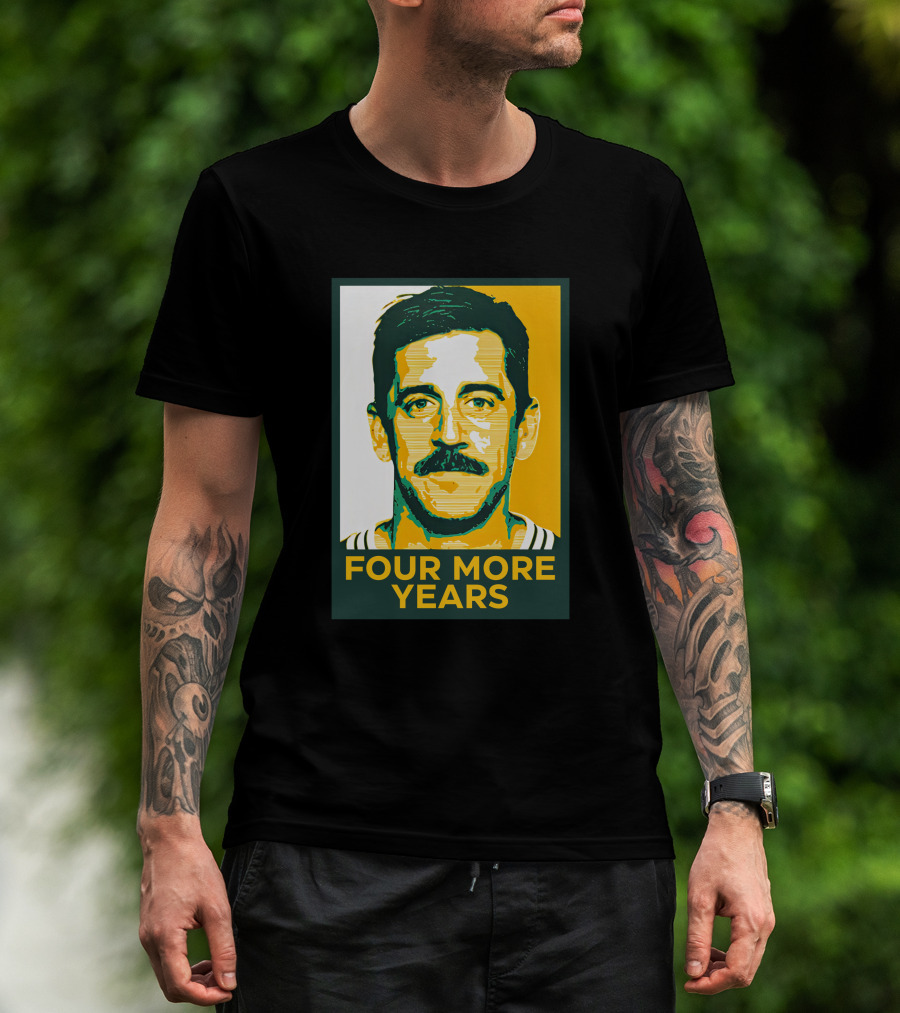FOUR MORE YEARS AARON RODGERS T-Shirt