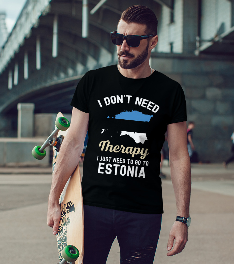 I Don't Need Therapy I Just Need To Go To Estonia Map Flag T-Shirt