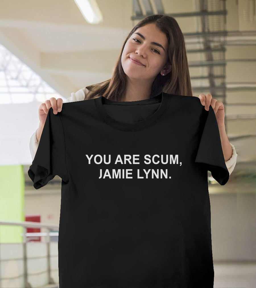 Britney Spears You Are Scum Jamie Lynn T-Shirt
