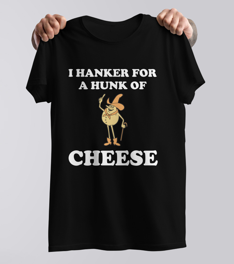 I Hanker For A Hunk Of Cheese Super 70s Sports Store Retro Character T-Shirt