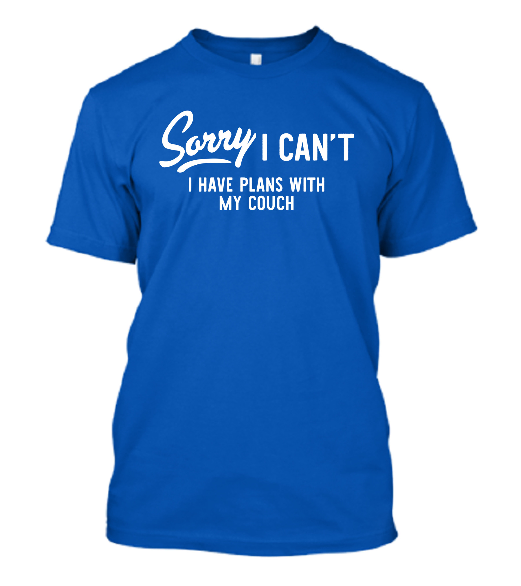 Sorry I Can't I Have Plans With My Couch T-Shirt