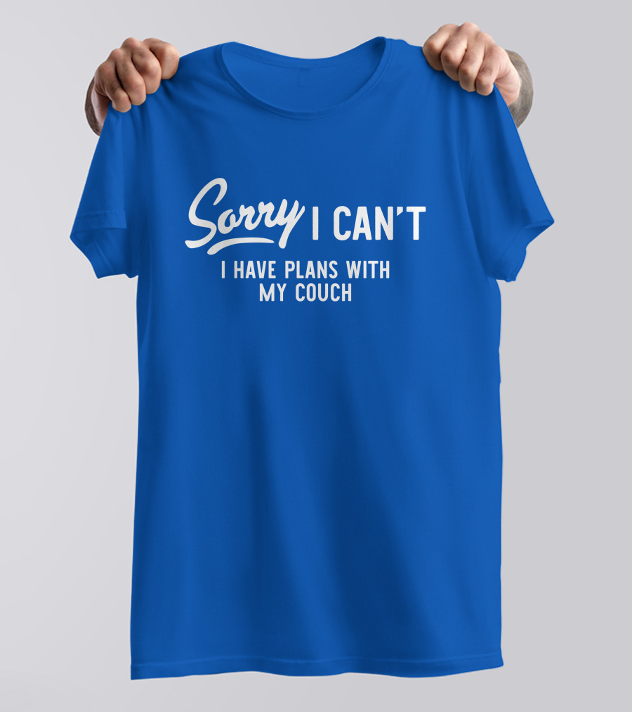 Sorry I Can't I Have Plans With My Couch T-Shirt