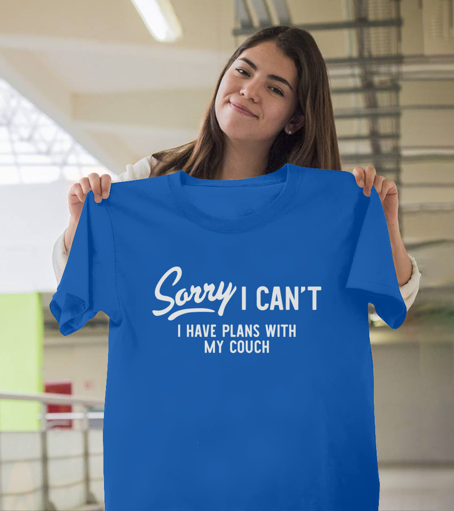Sorry I Can't I Have Plans With My Couch T-Shirt