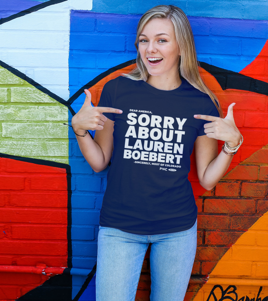 Dear America Sorry About Lauren Boebert Sincerely Most Of Colorado PNC Bug Pro T-Shirt
