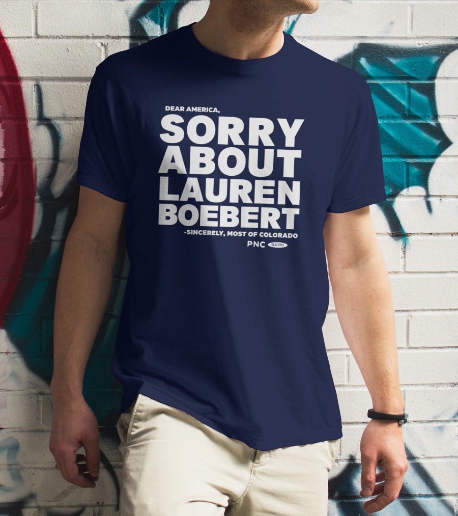 Dear America Sorry About Lauren Boebert Sincerely Most Of Colorado PNC Bug Pro T-Shirt
