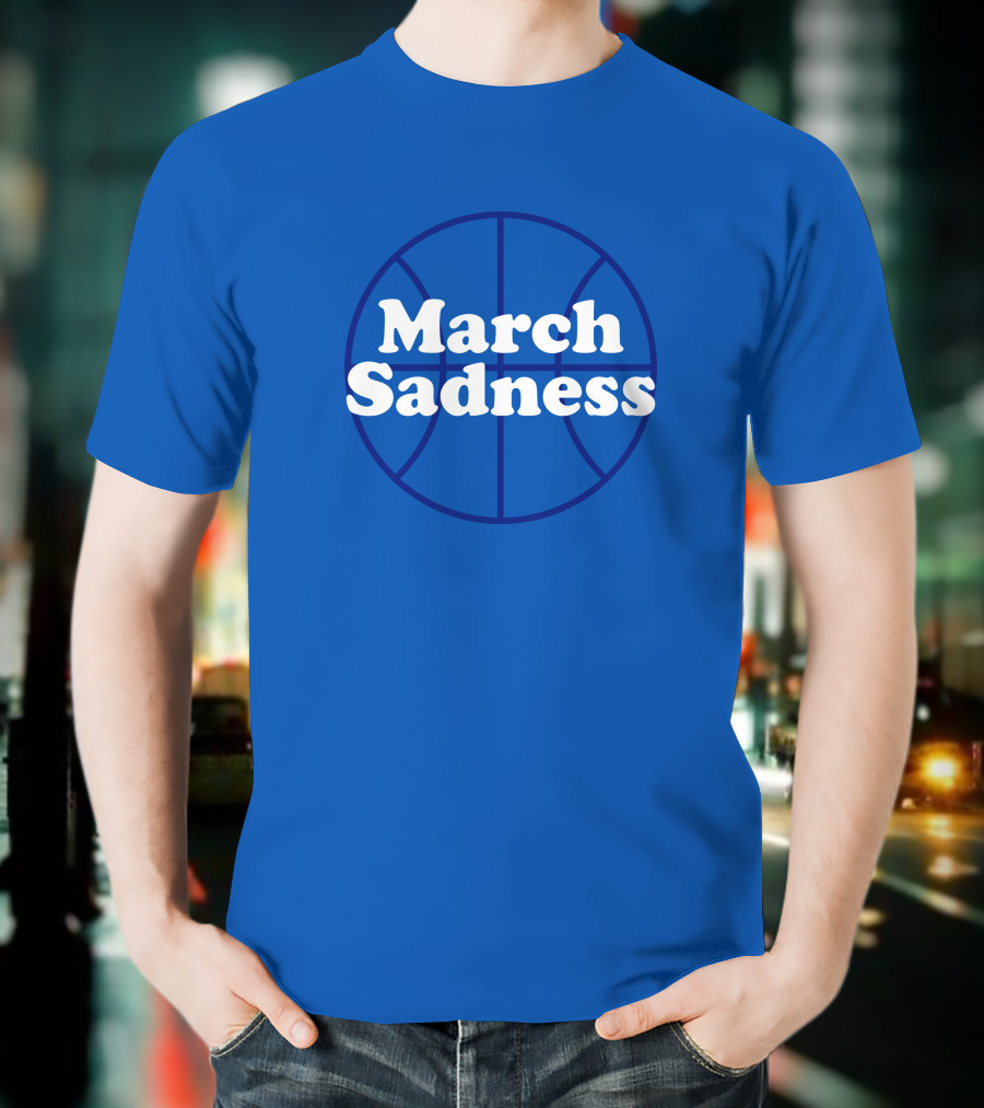 March Sadness Basketball Kentucky Fans Shop Local Kentucky Merch T-Shirt