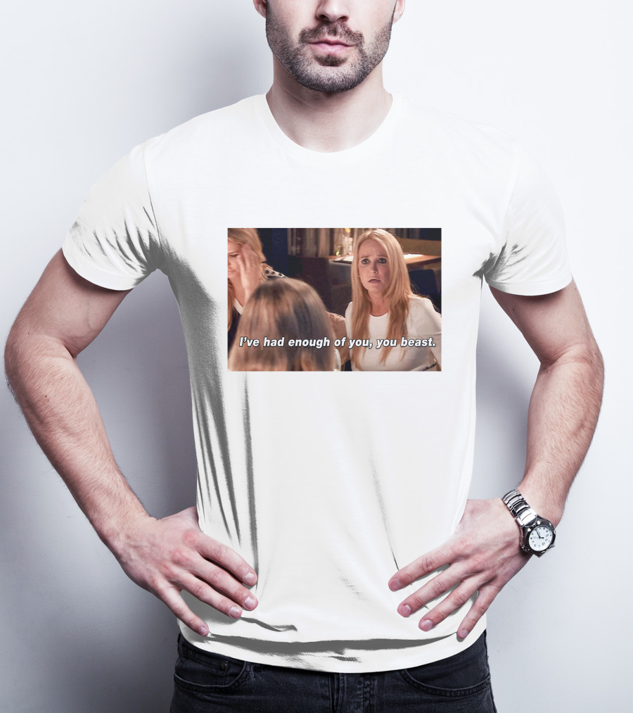 I've Had Enough Of You You Beast Kim Richards Real Housewives Of Beverly Hills Moment T-Shirt