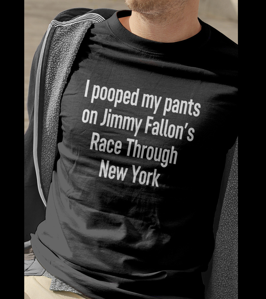 I Pooped My Pants On Jimmy Fallon's Race Through New York T-Shirt