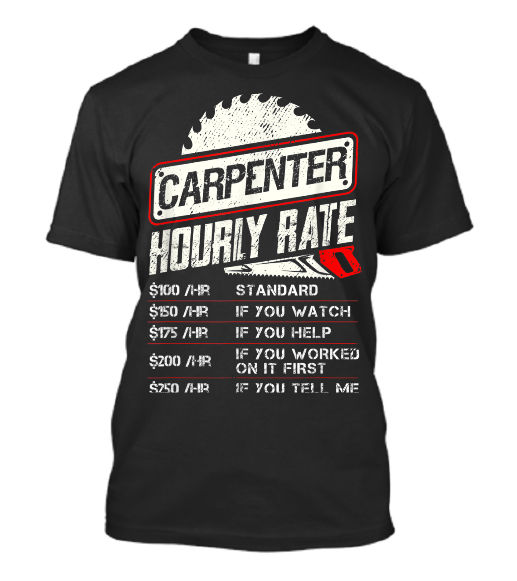 Carpenter Hourly Rate Standard Watch Help Worked Tell Me T-Shirt