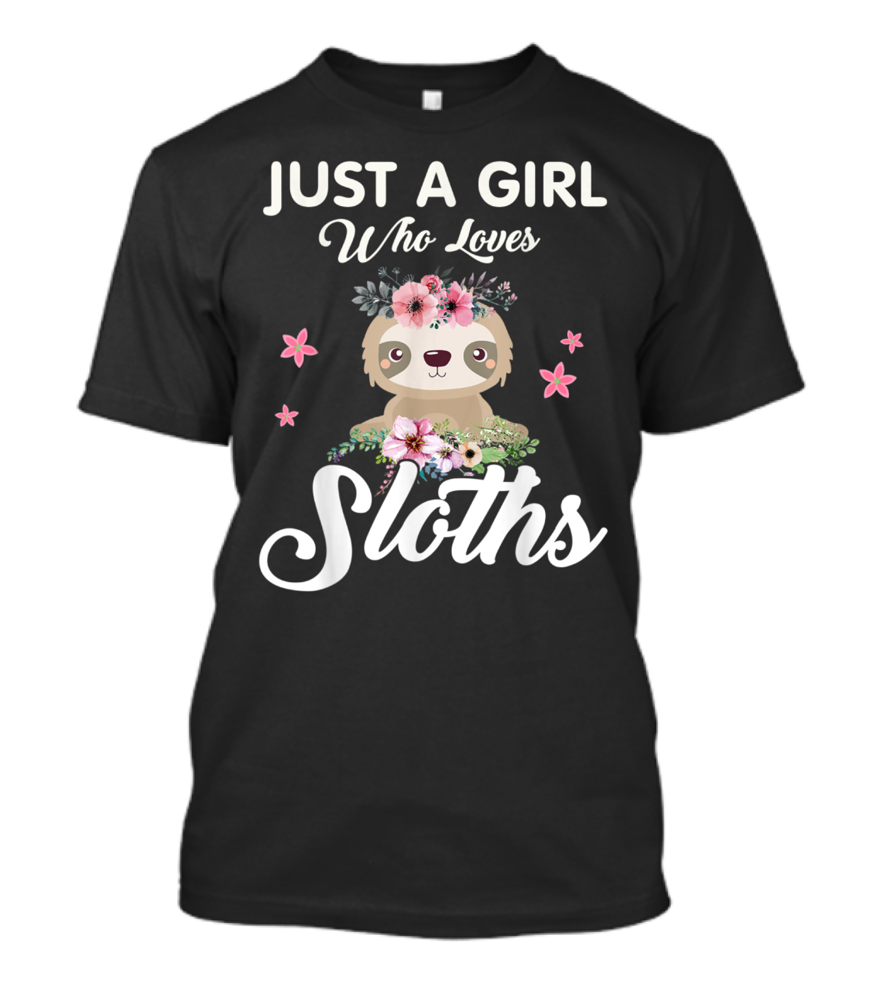 Just A Girl Who Loves Sloths With Floral Accents T-Shirt