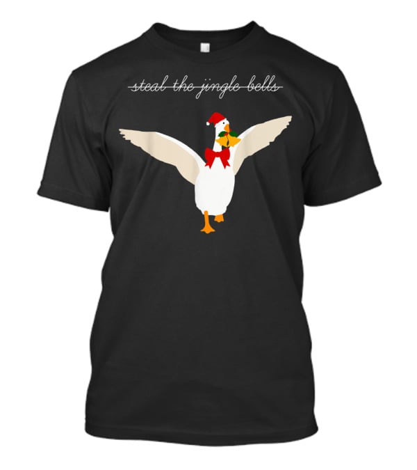 Steal The Jingle Bells Christmas Goose With Santa Hat T-Shirt