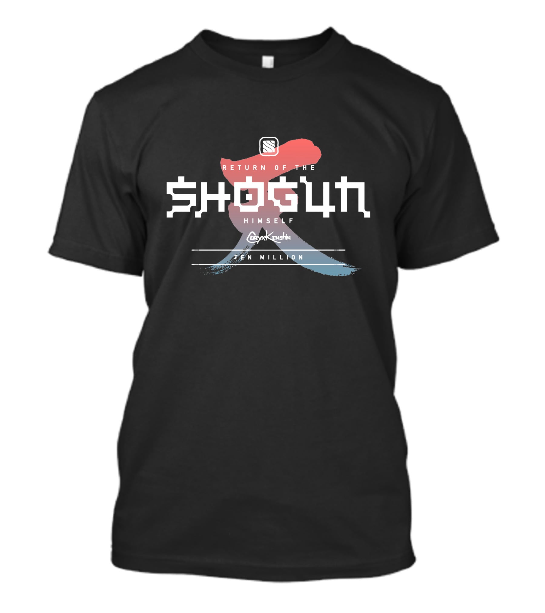 RETURN OF THE SHOGUN HIMSELF CORYXKENSHIN TEN MILLION T-Shirt