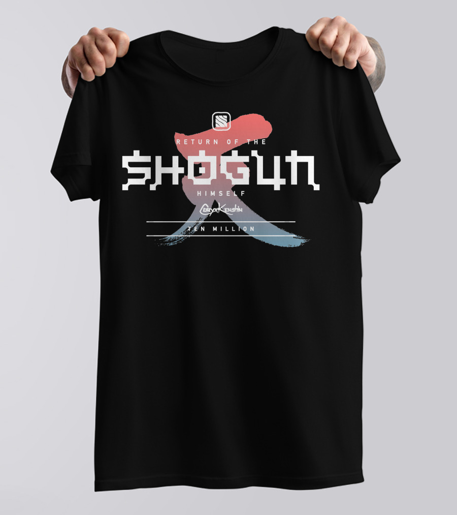RETURN OF THE SHOGUN HIMSELF CORYXKENSHIN TEN MILLION T-Shirt