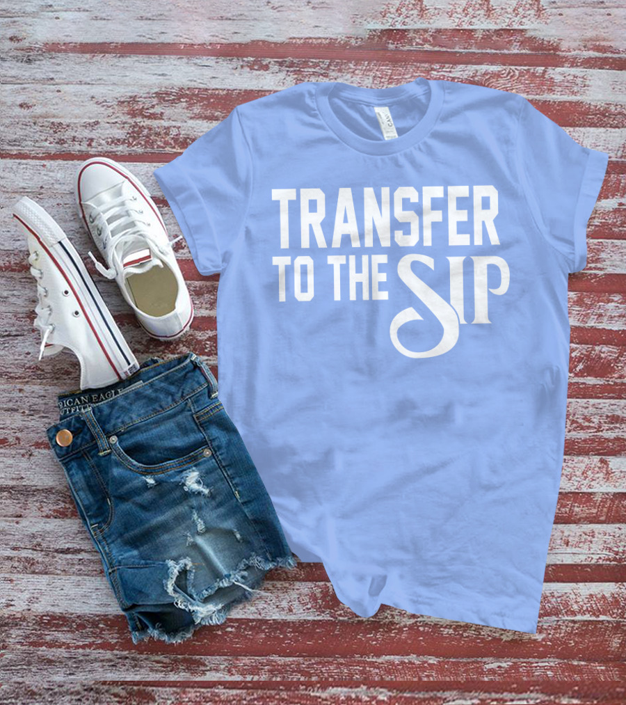 Ole Miss Transfer To The Sip T-Shirt