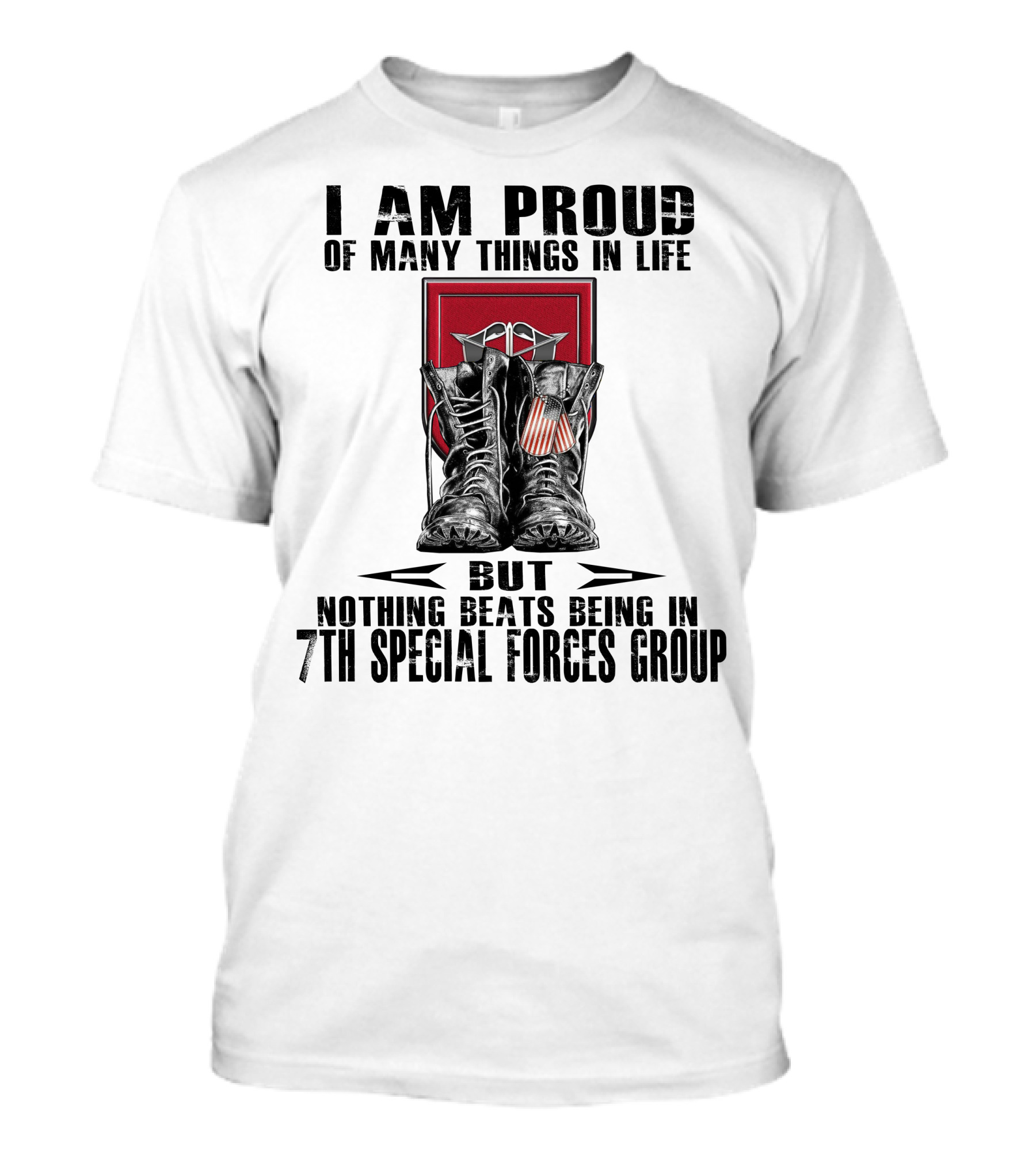 I Am Proud Of Many Things In Life But Nothing Beats Being In 7Th Special Forces Group T-Shirt