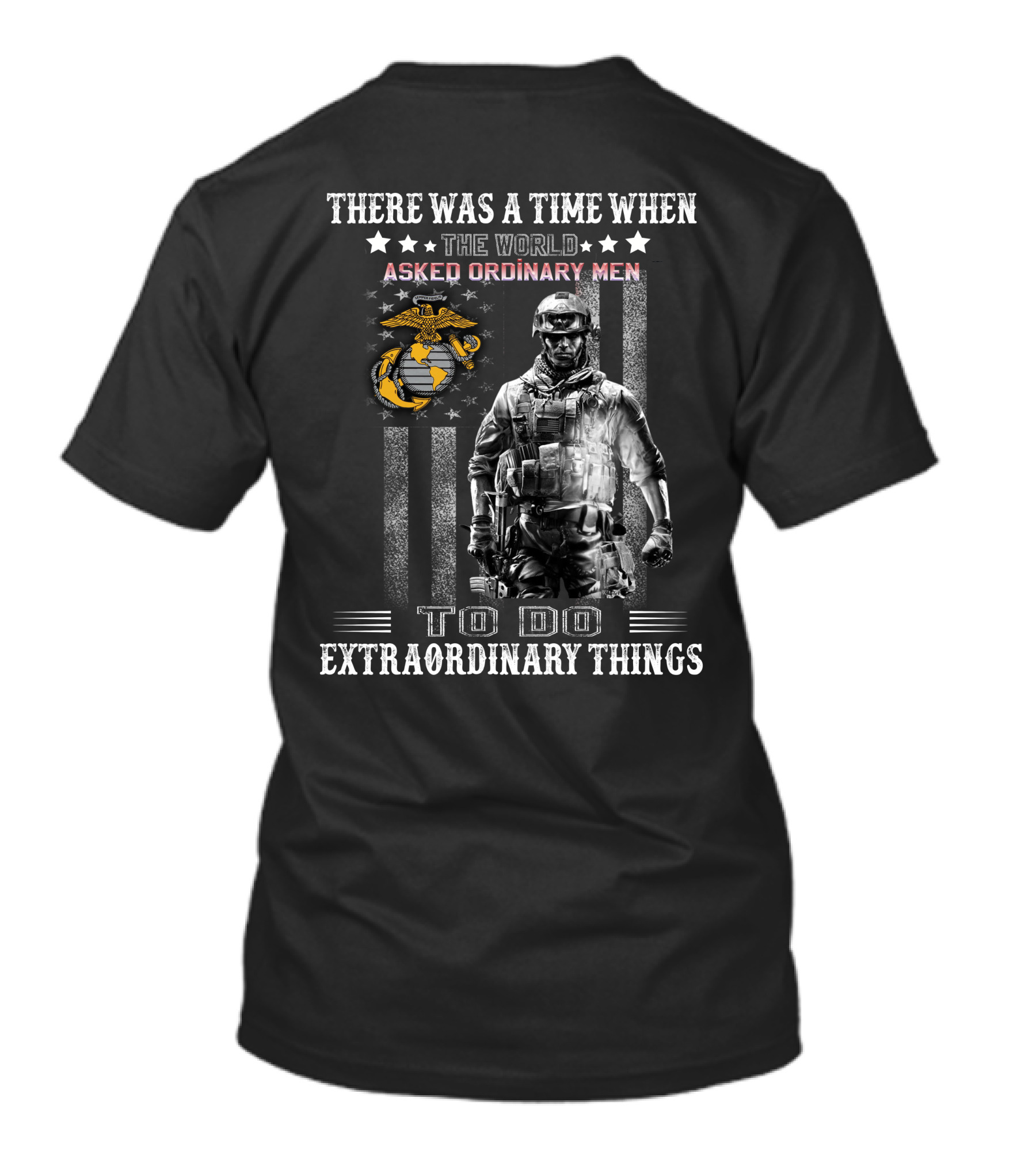 There Was A Time When The World Asked Ordinary Men To Do Extraordinary Things T-Shirt