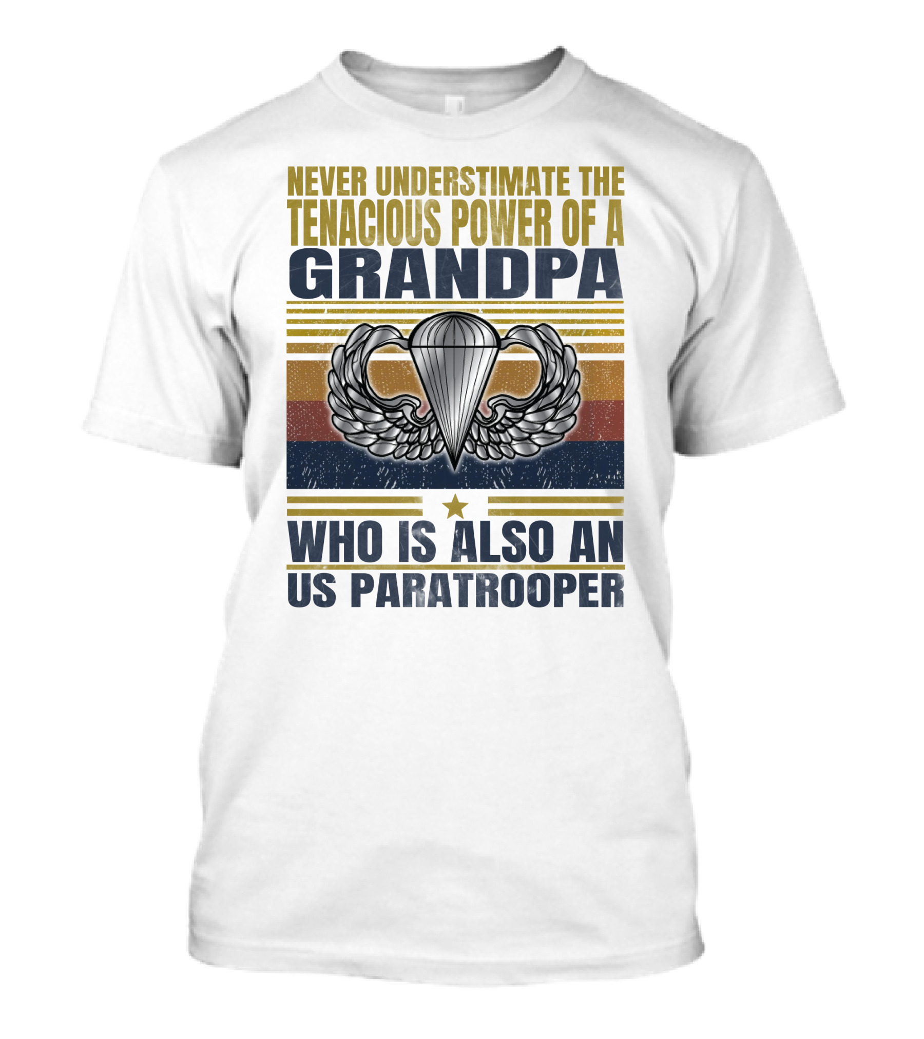 Never Underestimate The Tenacious Power Of A Grandpa Who Is Also An Us Paratrooper T-Shirt