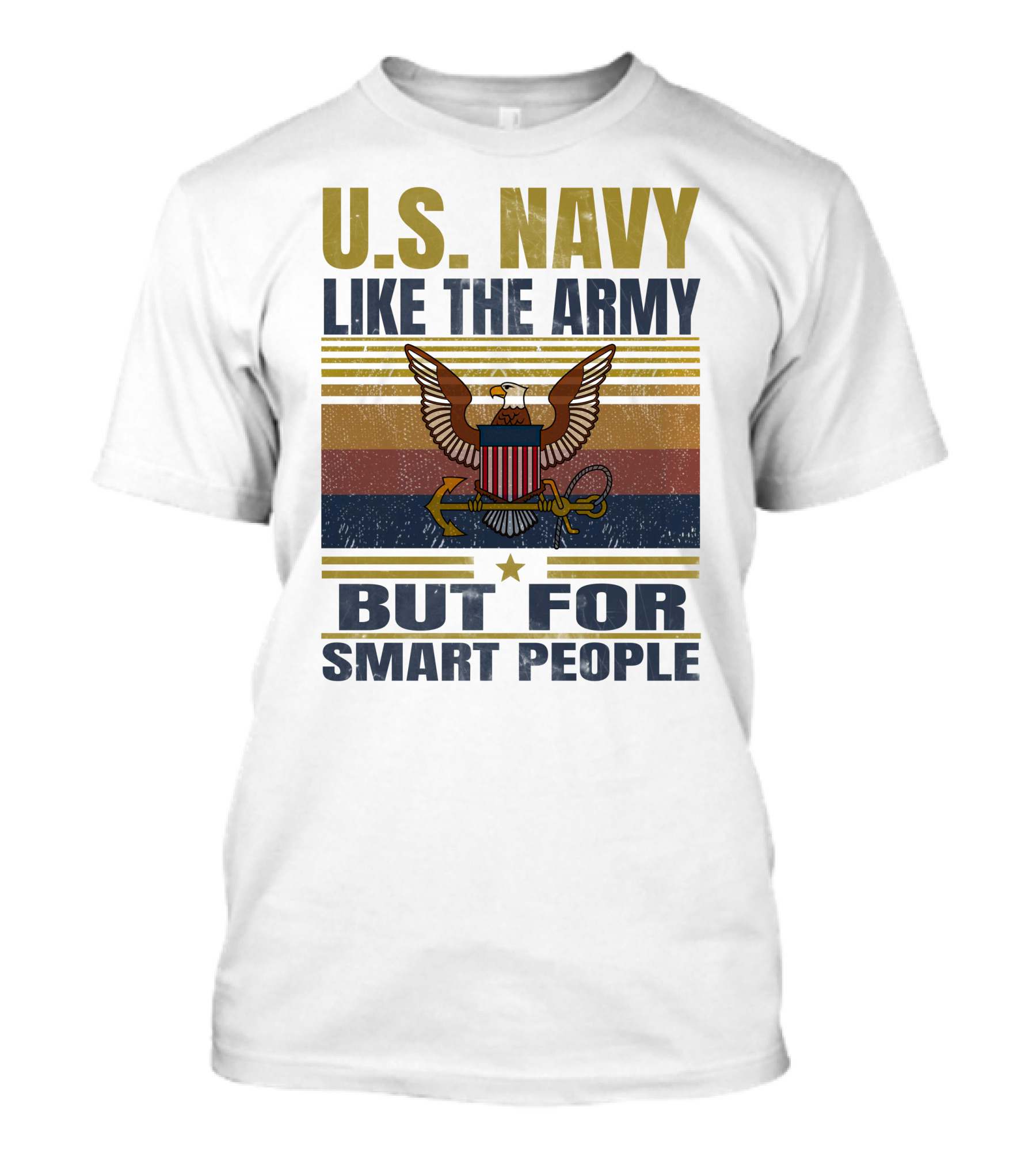 U.s. Navy Like The Army But For Smart People T-Shirt
