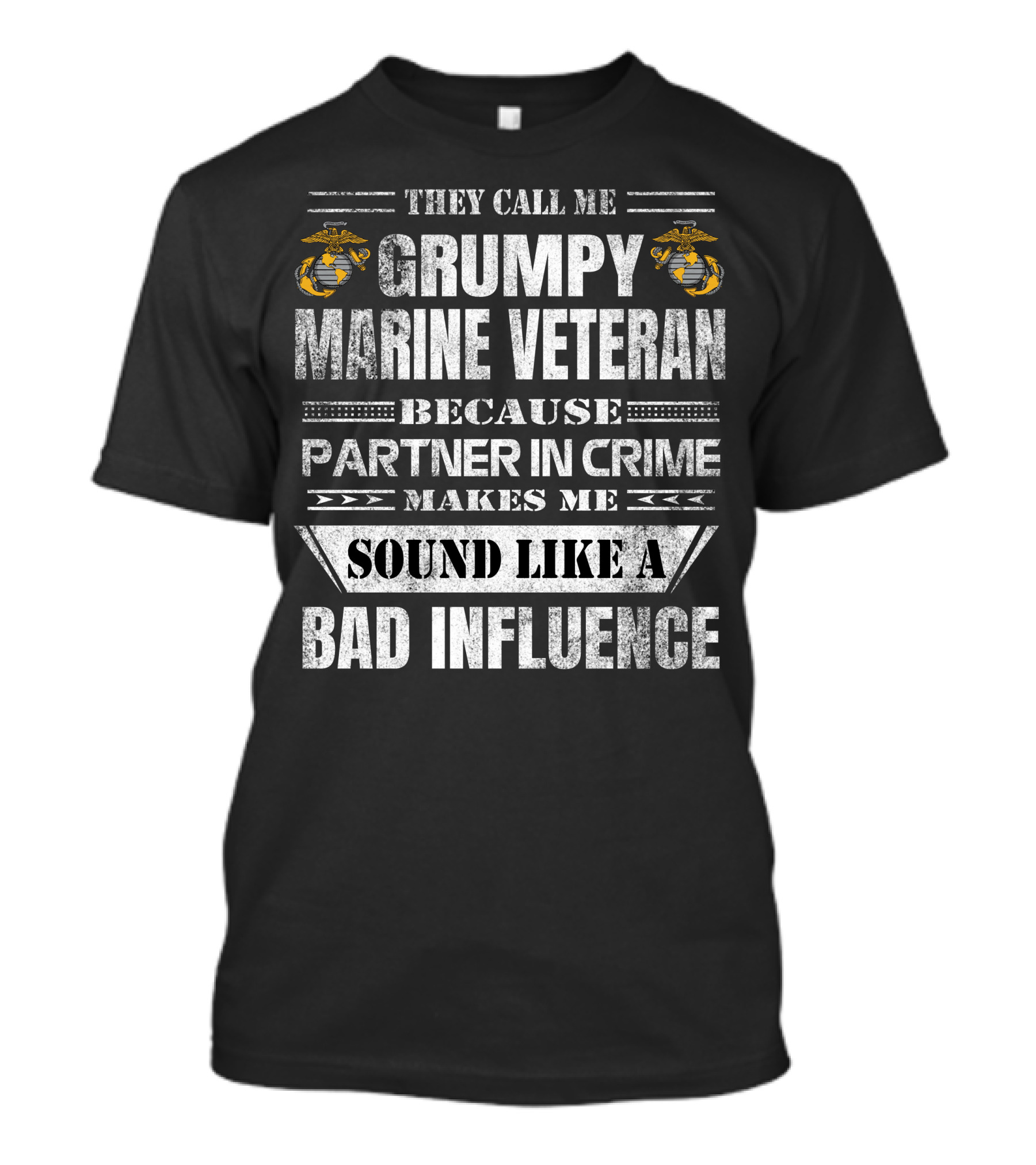 They Call Me Grumpy Marine Veteran Because Partner In Crime Makes Me Sound Like A Bad Influence T-Shirt