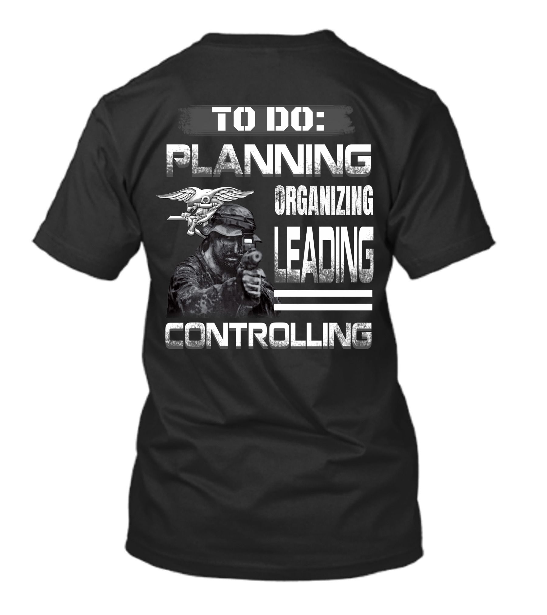 To Do: Planning Organizing Leading Controlling Navy Seal Soldier T-Shirt