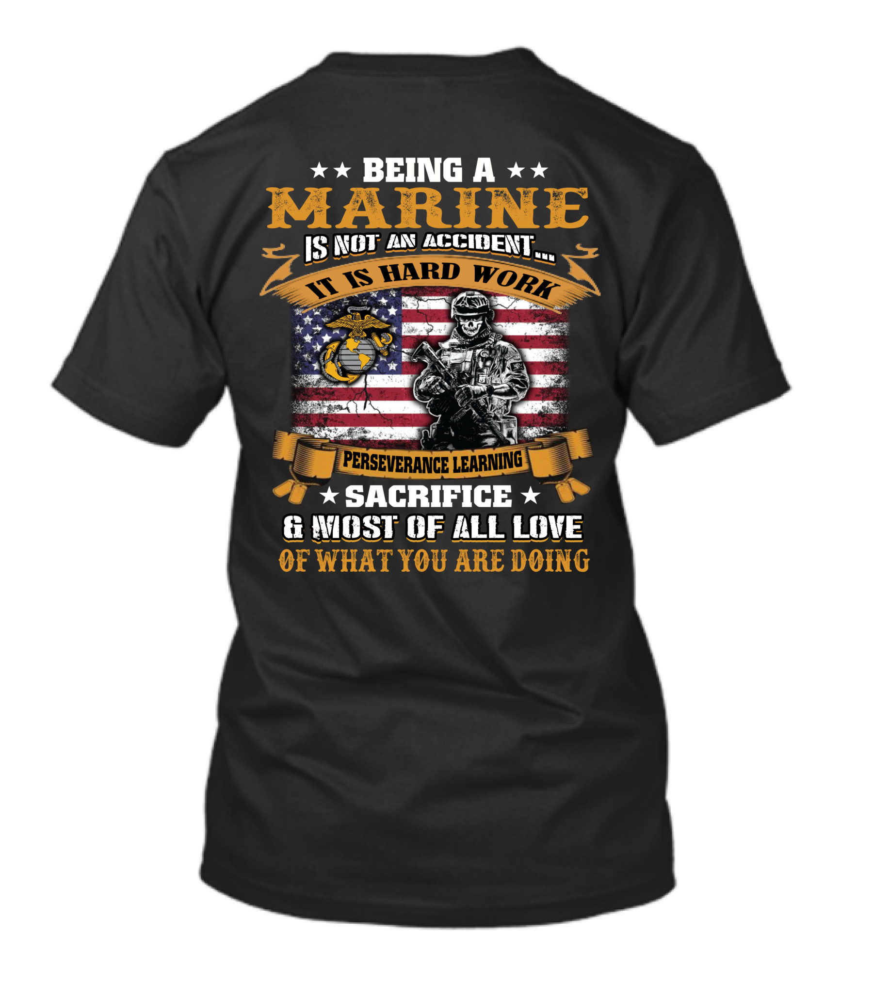 Being A Marine Is Not An Accident Hard Work Perseverance Learning Sacrifice Love American Flag Marine Corps Emblem Soldier T-Shirt