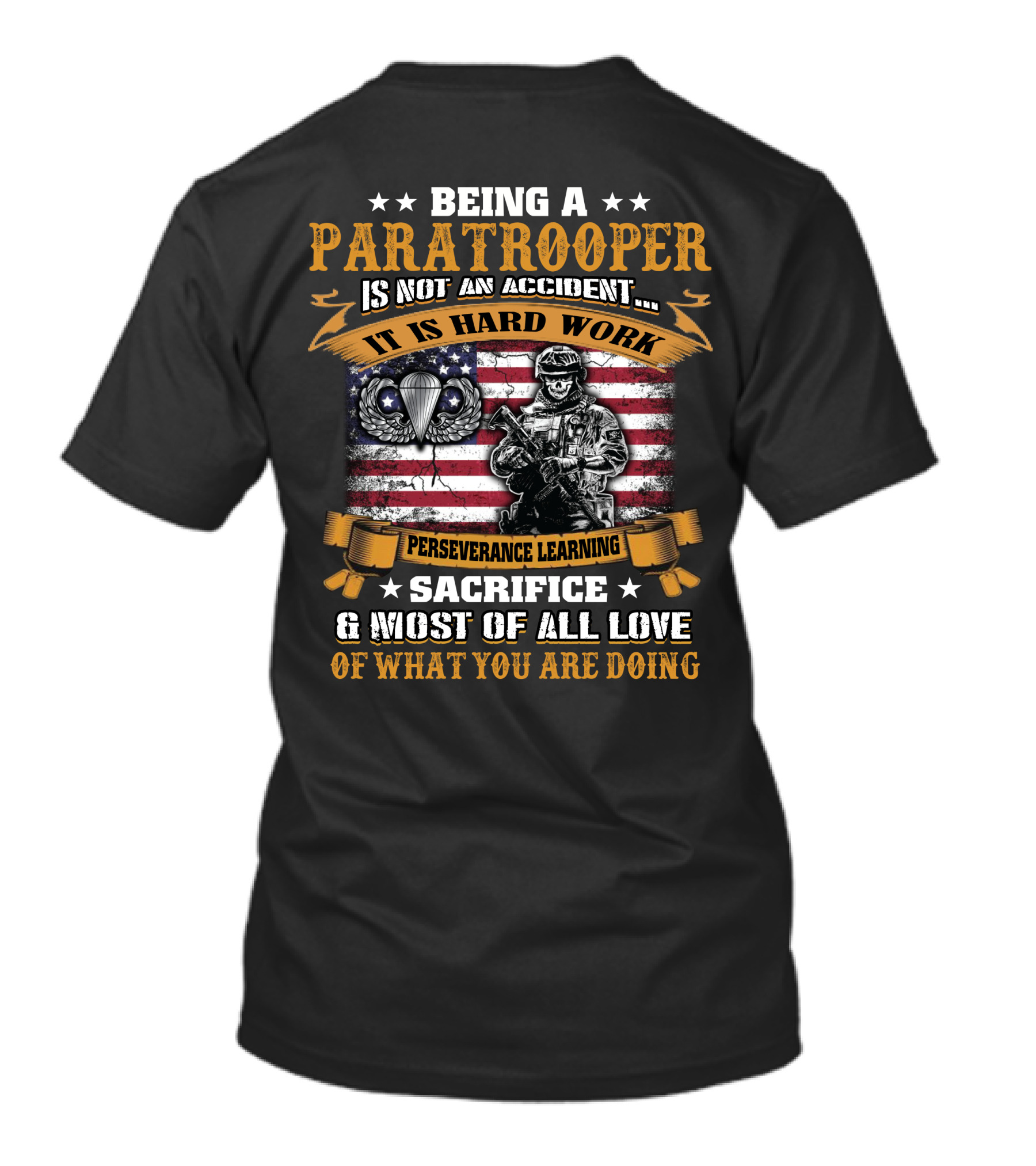 Being A Paratrooper Is Not An Accident It Is Hard Work Perseverance Learning Sacrifice Most Of All Love Of What You Are Doing T-Shirt