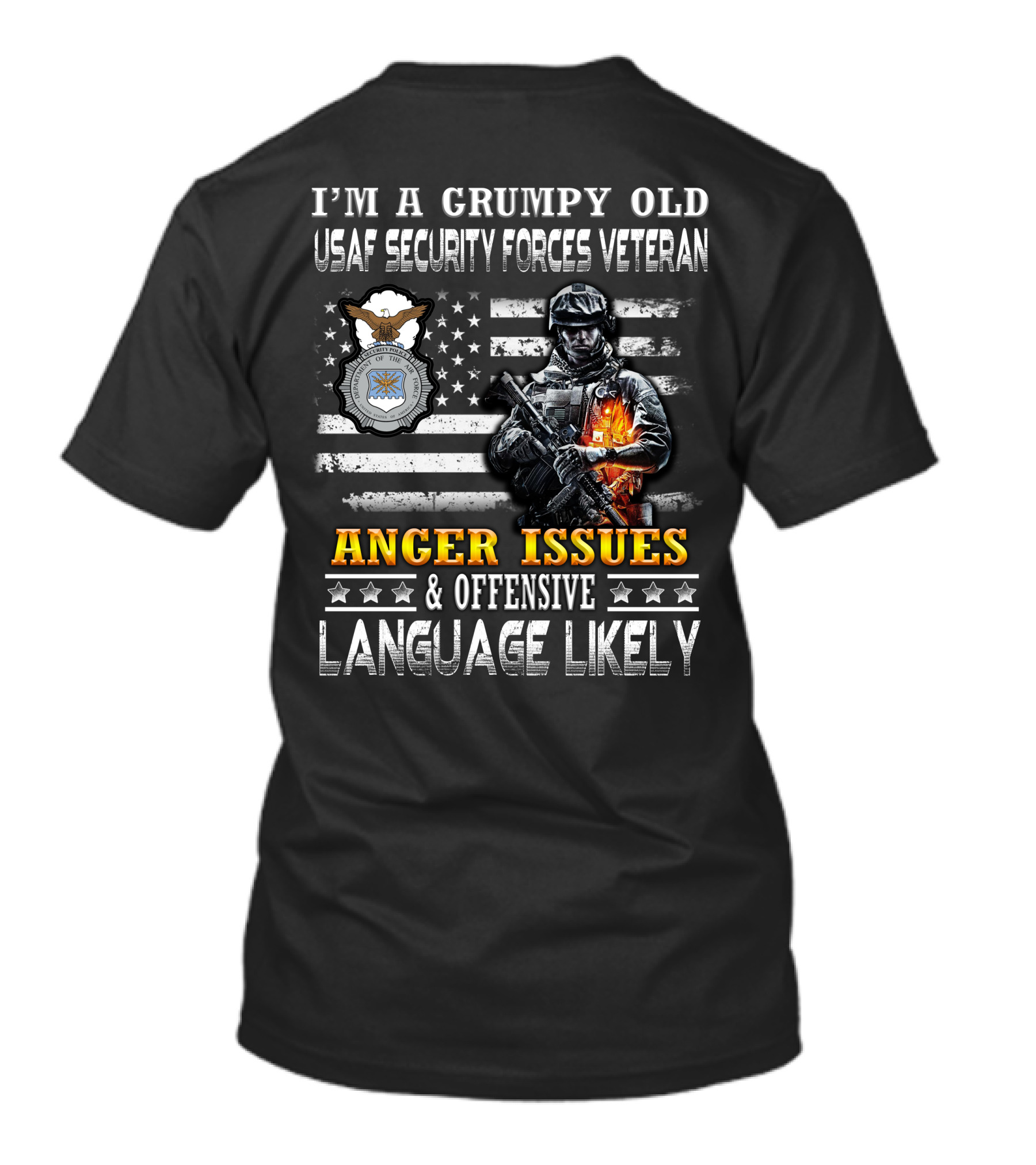 I'm A Grumpy Old Usaf Security Forces Veteran Anger Issues & Offensive Language Likely T-Shirt