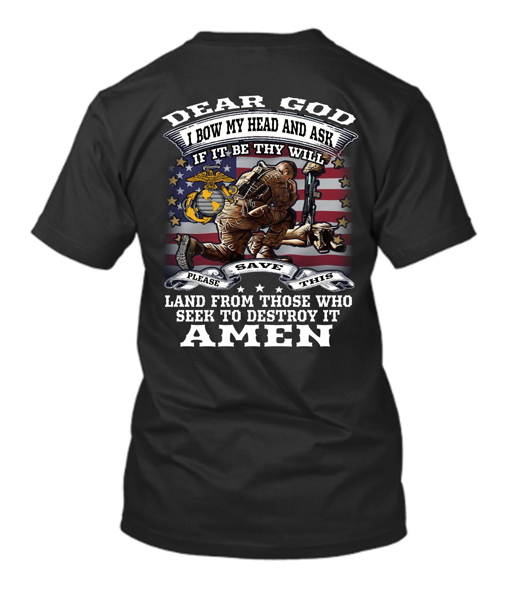 Dear God I Bow My Head And Ask If It Be Thy Will Please Save This Land From Those Who Seek To Destroy It Amen T-Shirt