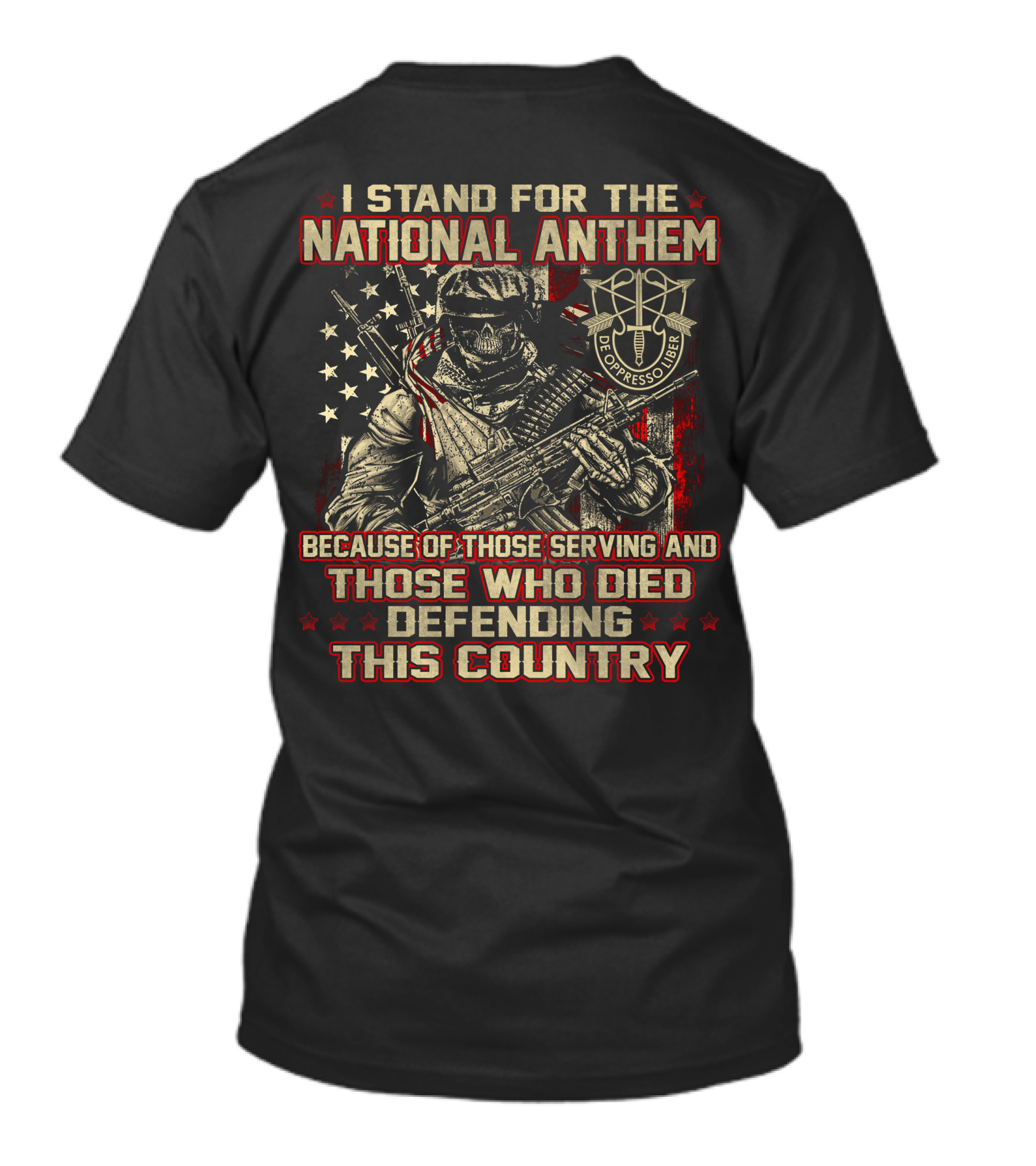 I Stand For The National Anthem Honor Those Serving And Died Defending De Oppresso Liber T-Shirt