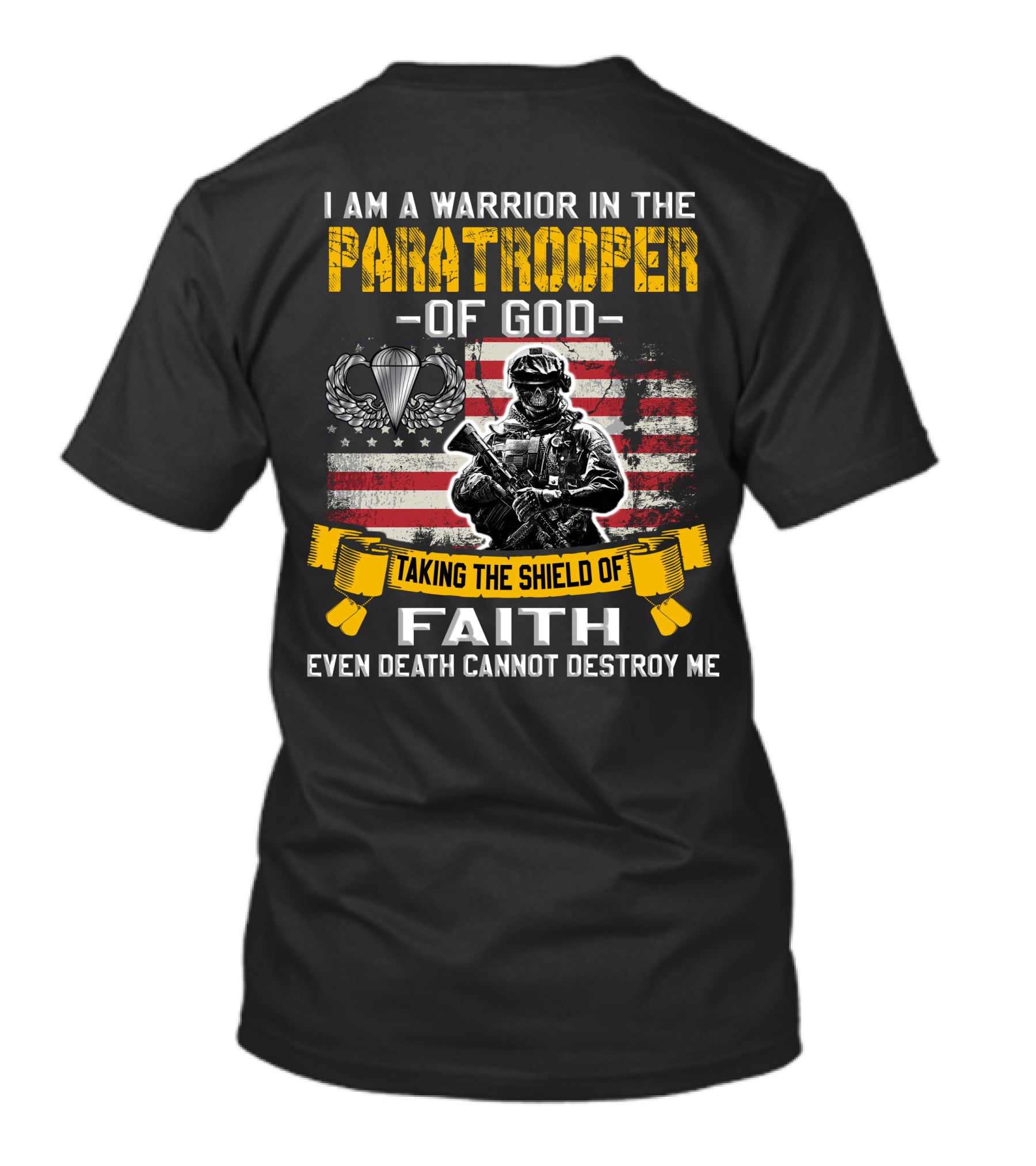 I Am A Warrior In The Paratrooper Of God Taking The Shield Of Faith Even Death Cannot Destroy Me T-Shirt