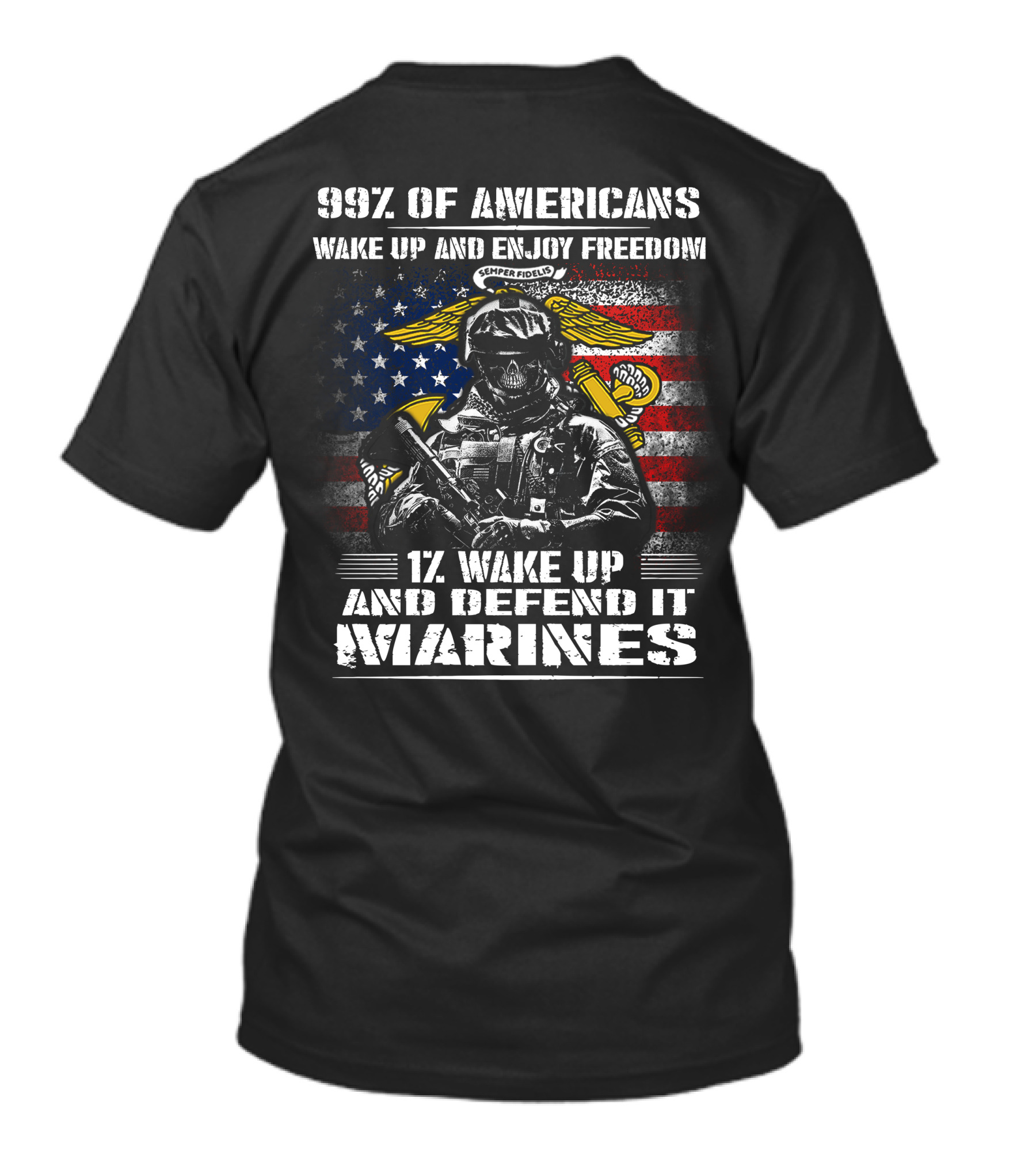 99% Of Americans Wake Up And Enjoy Freedom 1% Wake Up And Defend It Marines Semper Fidelis American Flag Skull T-Shirt