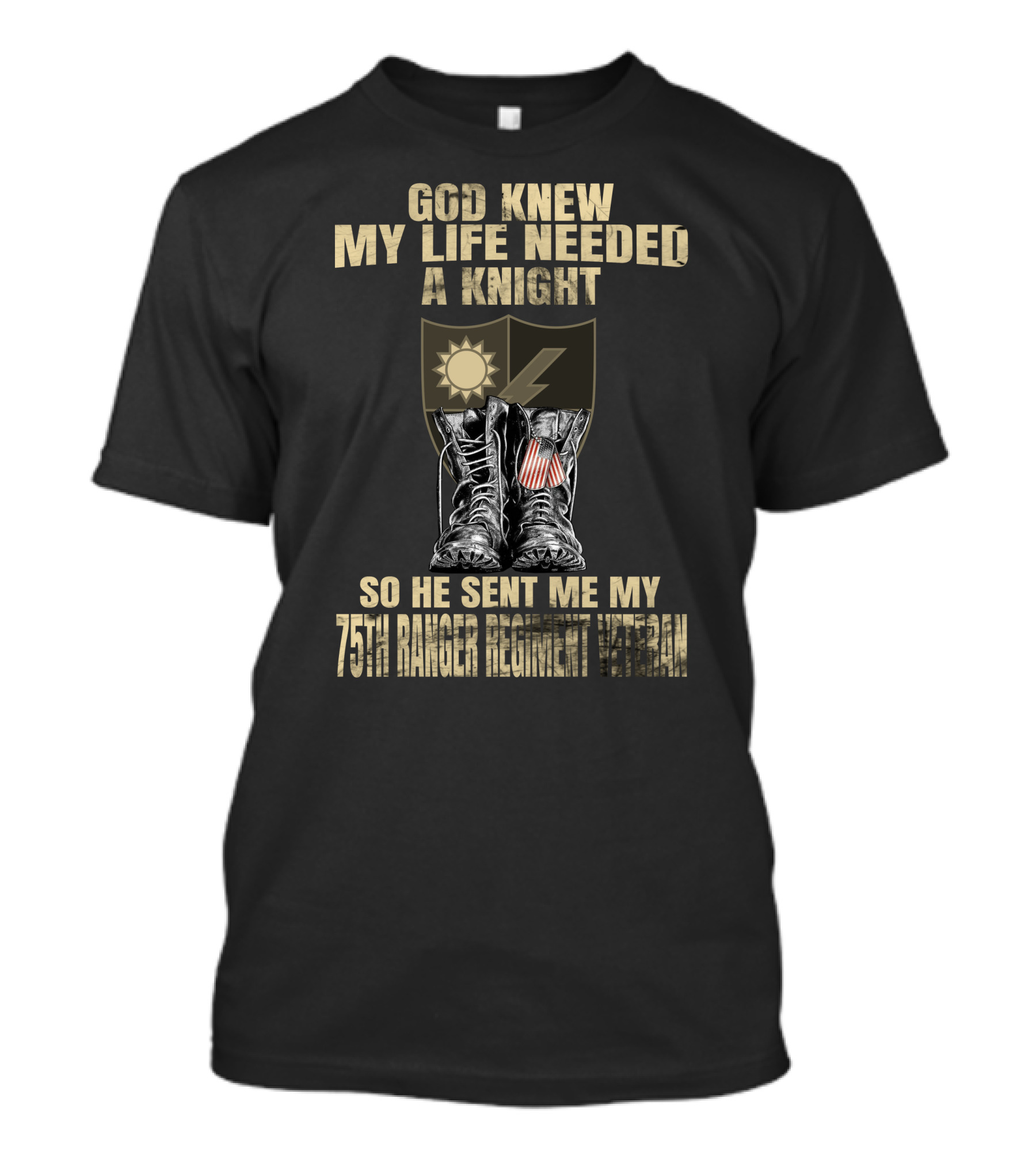 God Knew My Life Needed A Knight 75Th Ranger Regiment Veteran T-Shirt