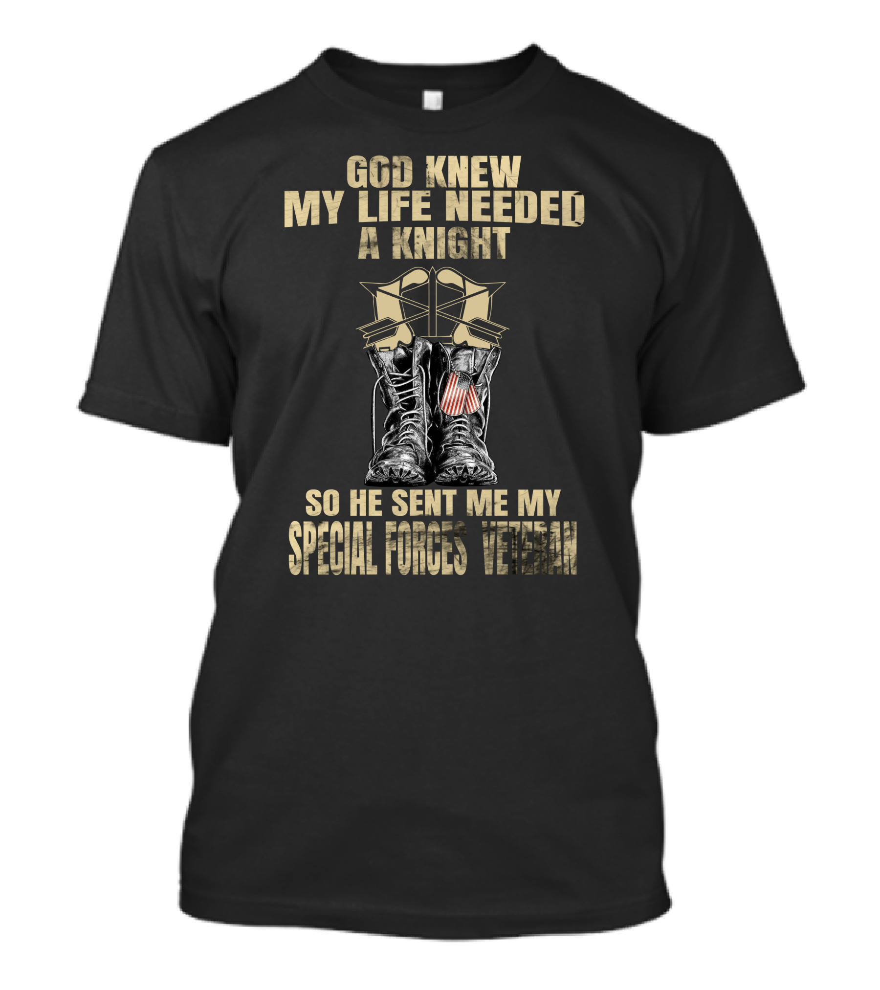 God Knew My Life Needed A Knight So He Sent Me My Special Forces Veteran T-Shirt