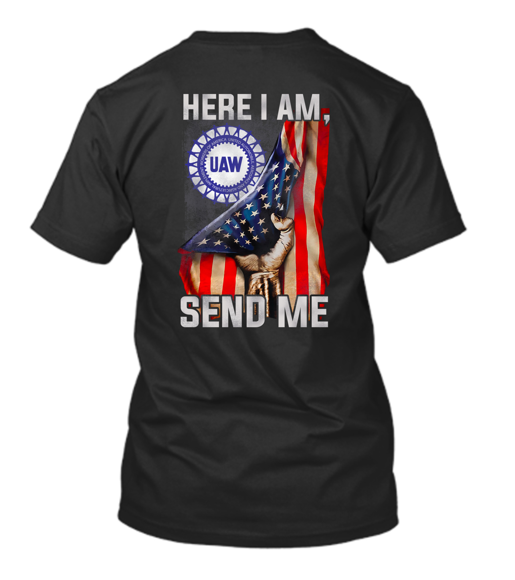 Here I Am Send Me Uaw American Flag Fist T-Shirt
