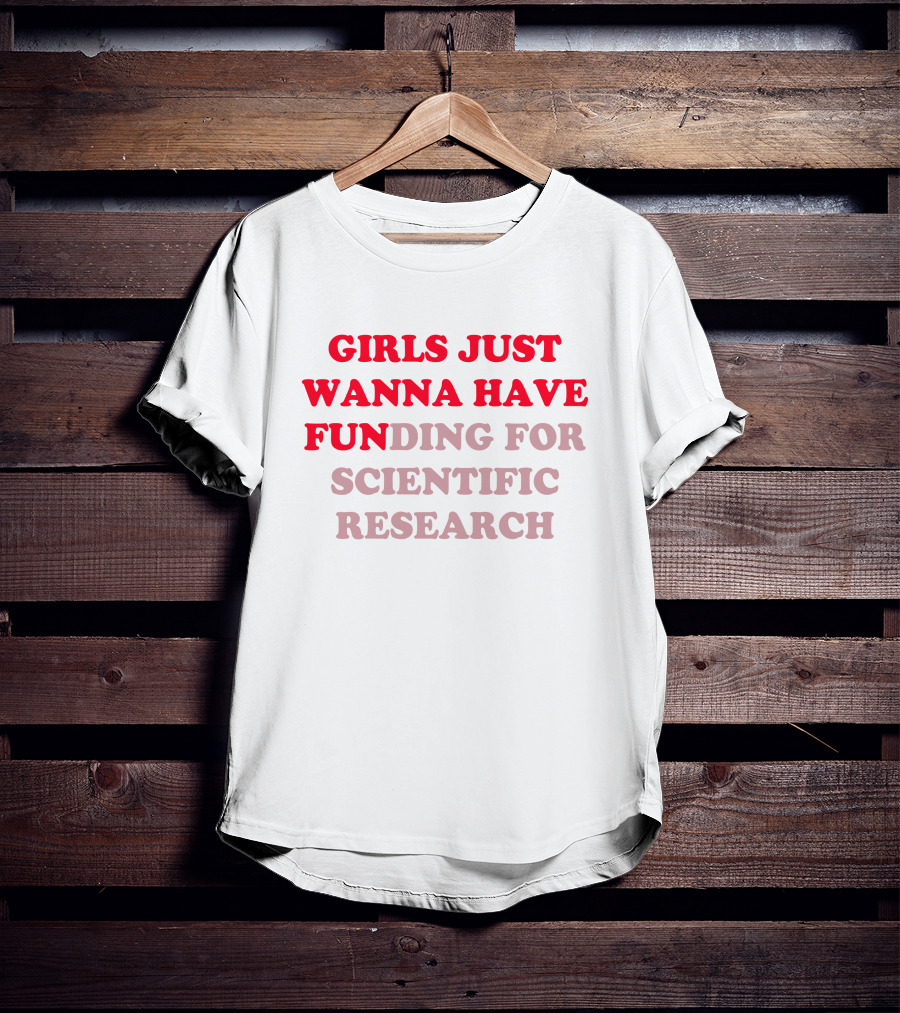 Heather Neilly Girls Just Wanna Have Funding For Scientific Research T-Shirt