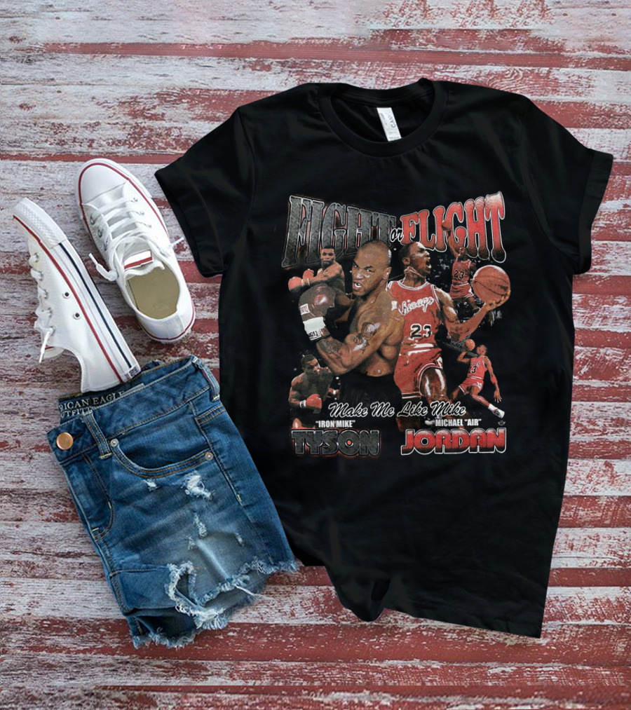 Fight Or Flight Make Me Like Mike Tyson Michael Jordan T-Shirt