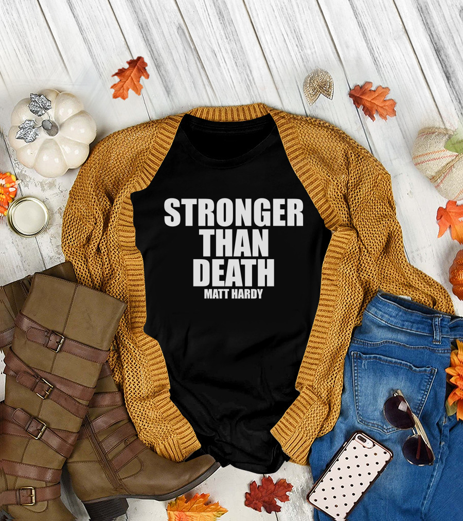 Stronger Than Death Matt Hardy T-Shirt
