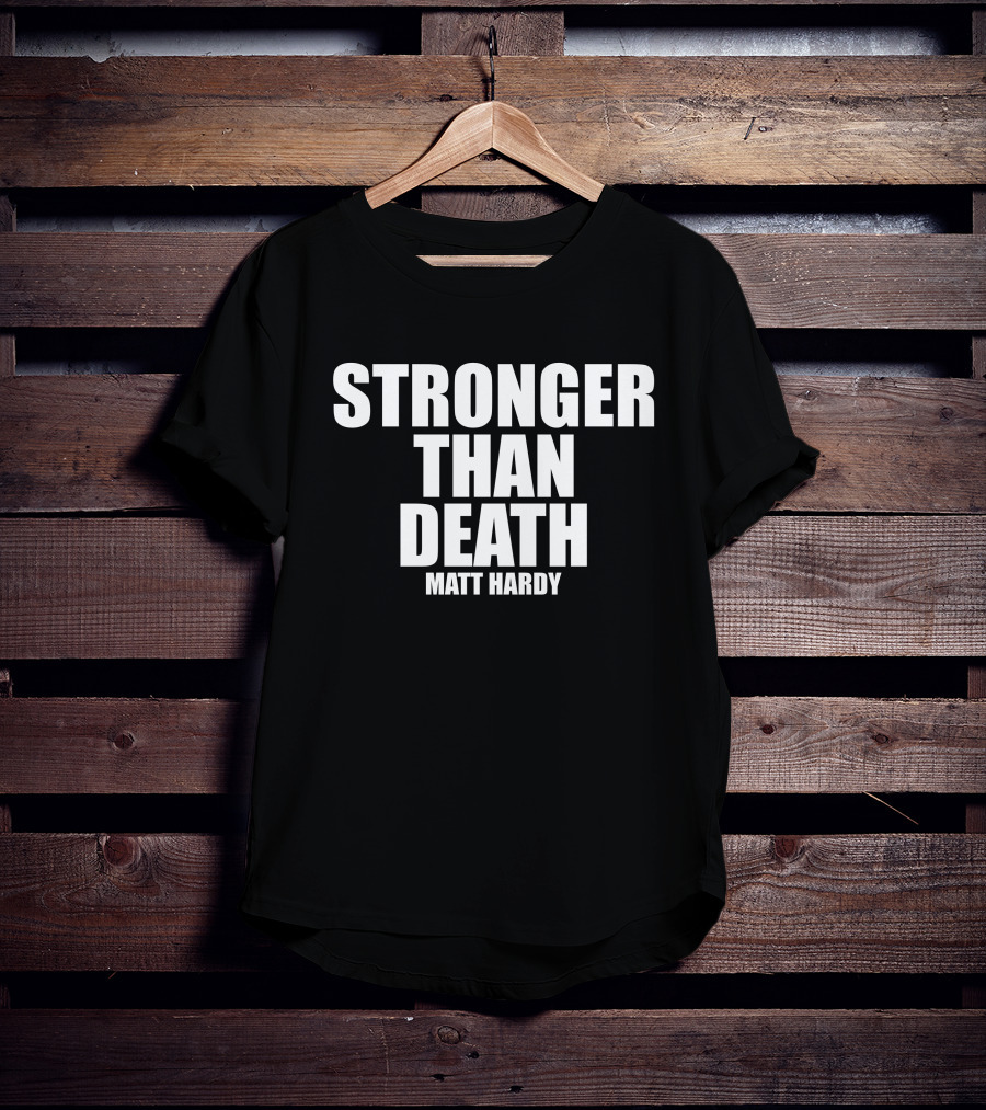 Stronger Than Death Matt Hardy T-Shirt