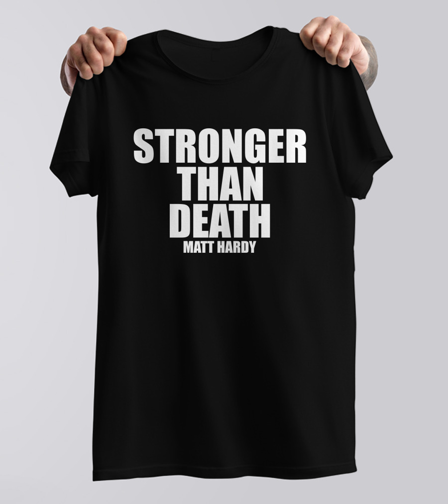 Stronger Than Death Matt Hardy T-Shirt