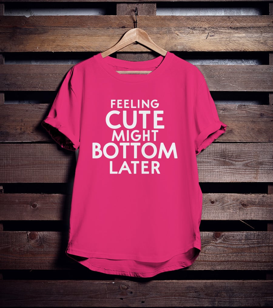 Feeling Cute Might Bottom Later Thedarkskinzeus T-Shirt