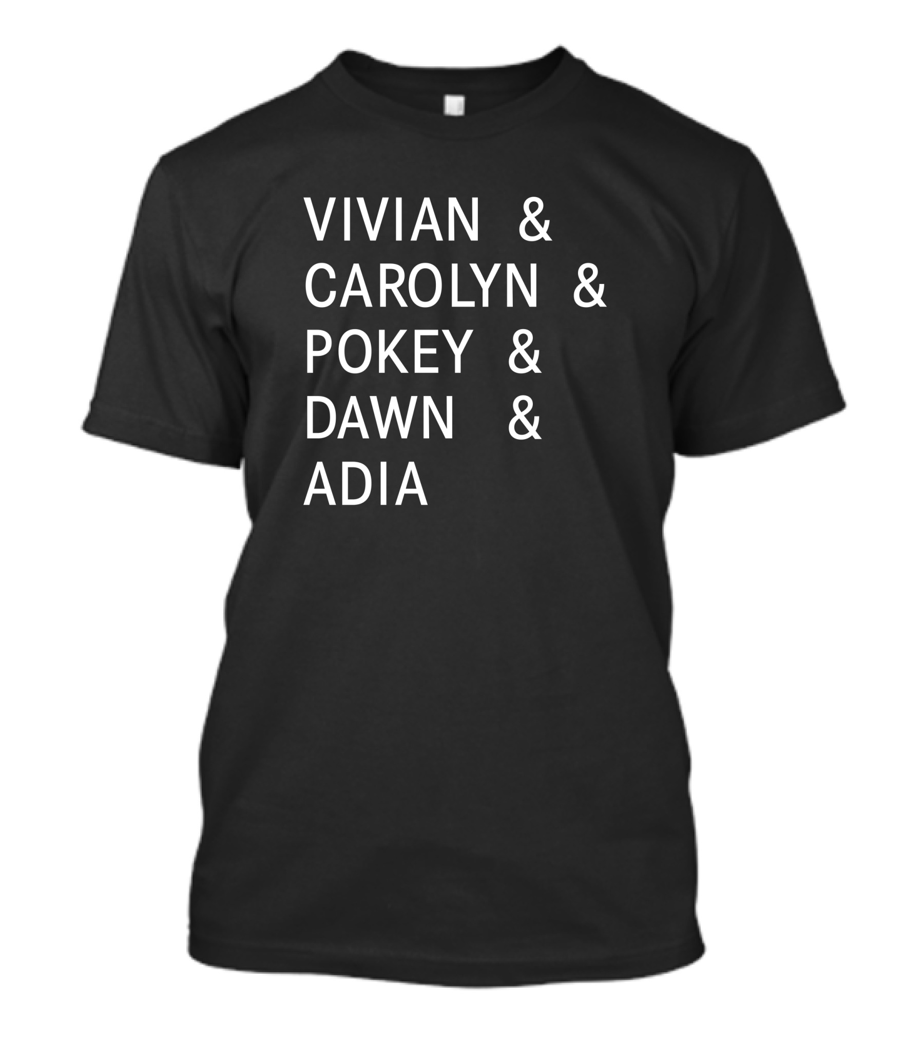 Vivian Carolyn Pokey Dawn Adia Shirt With Names T-Shirt