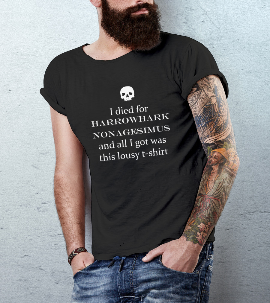 Harrowhark Nonagesimus I Died For And All I Got Was This Lousy T-Shirt Skull T-Shirt