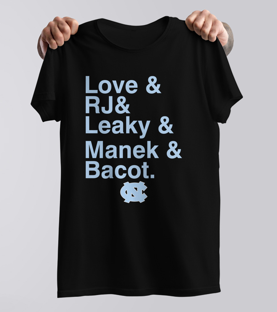 Love And RJ And Leaky And Manek And Bacot UNC Tar Heels T-Shirt