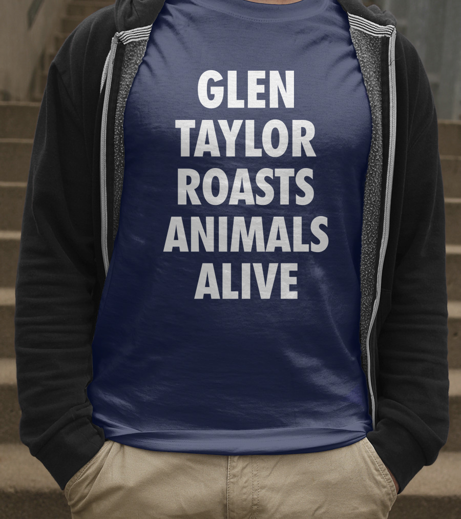 Glen Taylor Roasts Animals Alive T-Shirt