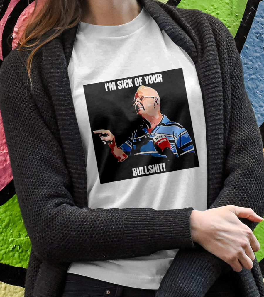 I'm Sick Of Your Bullshit Sky News Man Pointing T-Shirt