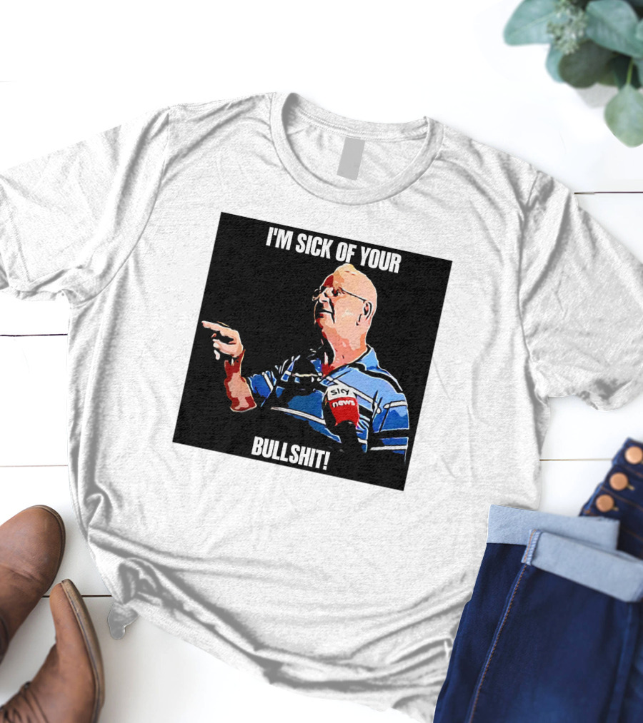 I'm Sick Of Your Bullshit Sky News Man Pointing T-Shirt